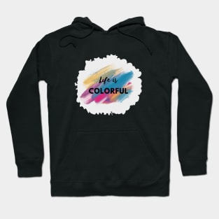 Life is Colorful Hoodie